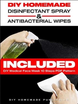 cover image of DIY HOMEMADE DISINFECTANT SPRAY & ANTIBACTERIAL WIPES